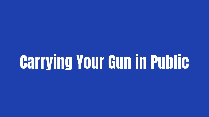 Carrying Your Gun in Public