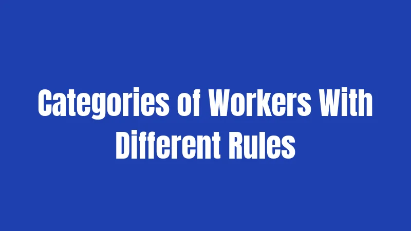 Categories of Workers With Different Rules