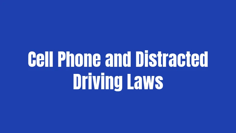 Cell Phone and Distracted Driving Laws