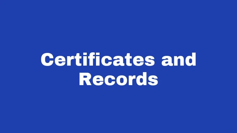 Certificates and Records