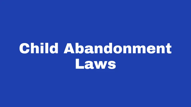 Abandonment Laws in Oregon (2026): What Applies to You 1 Child Abandonment Laws