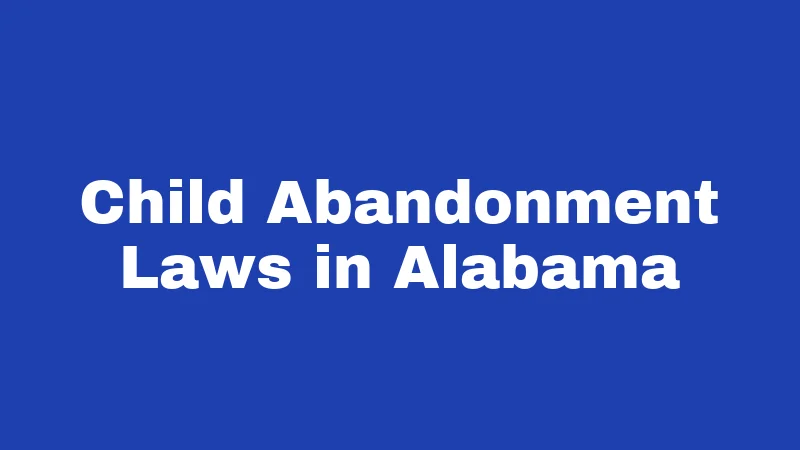 Child Abandonment Laws in Alabama