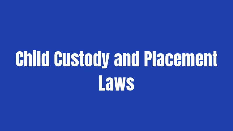 Child Custody and Placement Laws