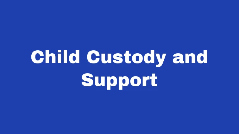 Child Custody and Support