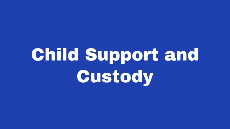 Child Support and Custody