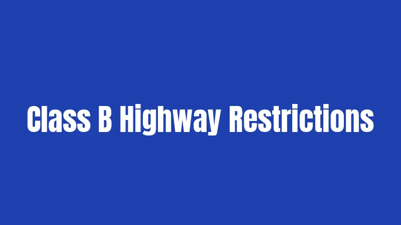 Class B Highway Restrictions