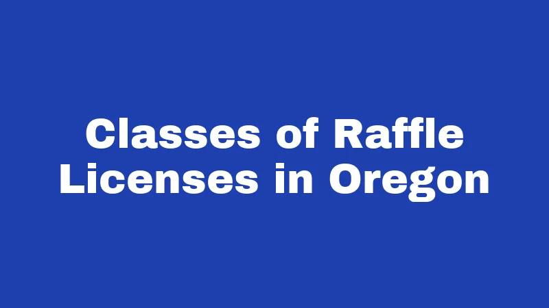 Classes of Raffle Licenses in Oregon