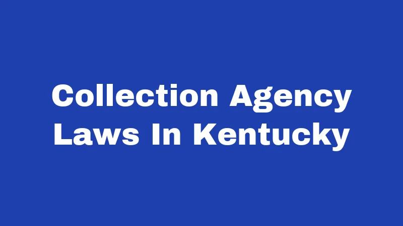 Collection Agency Laws In Kentucky