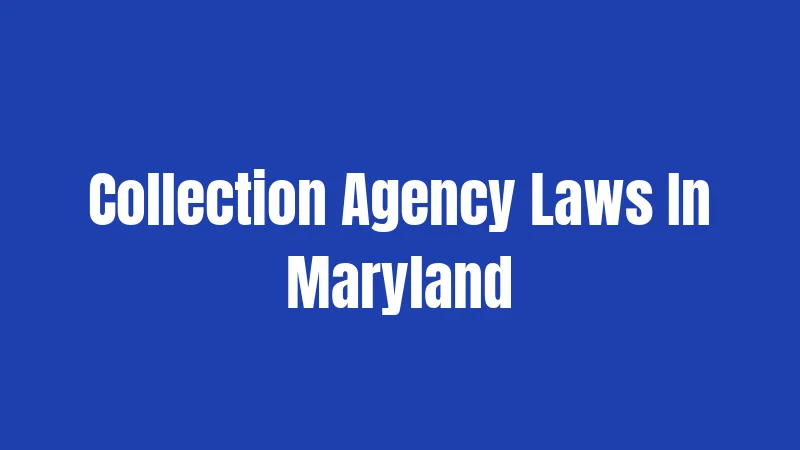 Collection Agency Laws In Maryland