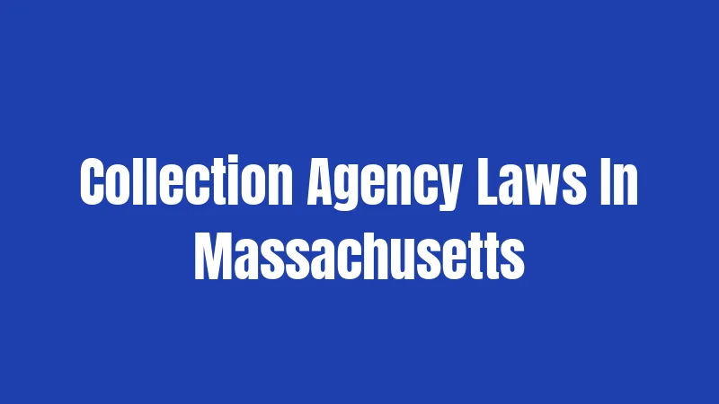 Collection Agency Laws In Massachusetts