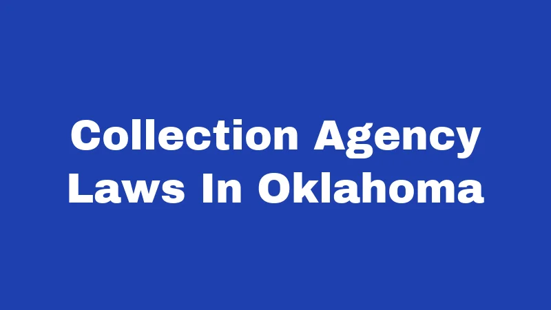 Collection Agency Laws in Oklahoma (2026): Your Rights Against Debt Collectors 292 Collection Agency Laws In Oklahoma