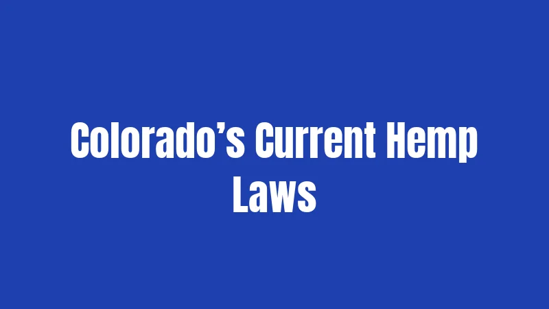 Colorado’s Current Hemp Laws