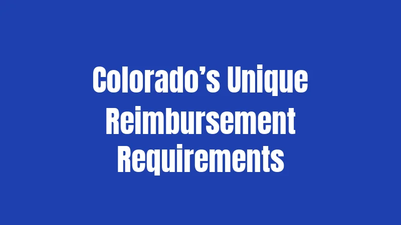 Colorado’s Unique Reimbursement Requirements