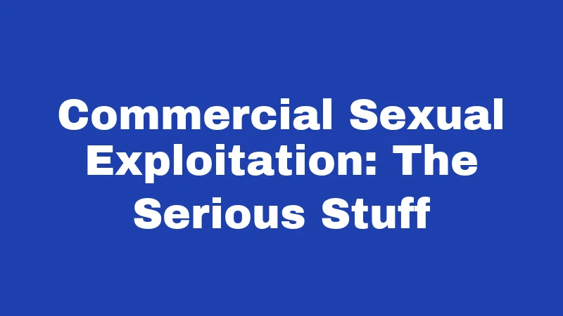 Commercial Sexual Exploitation: The Serious Stuff