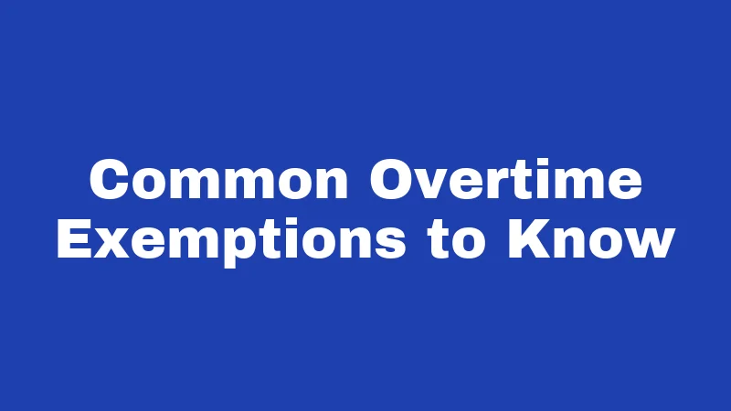 Overtime Laws in Mississippi (2026): Your Paycheck, Your Rights 4 Common Overtime Exemptions to Know
