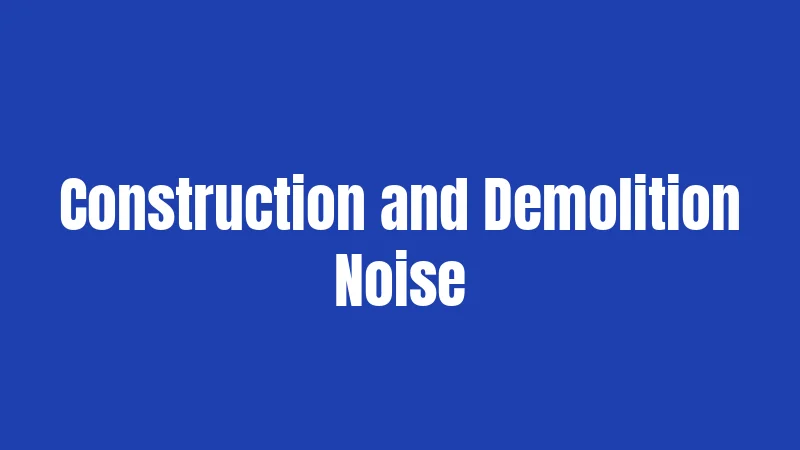 Construction and Demolition Noise