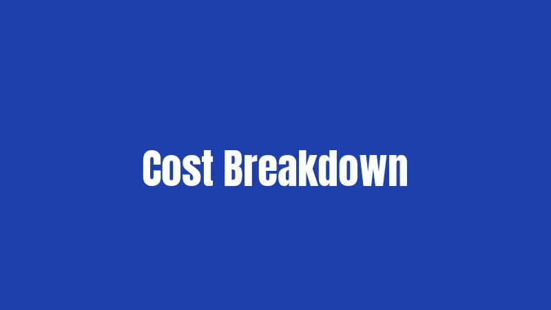 Cost Breakdown