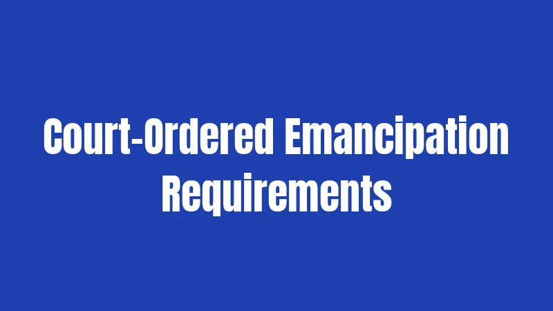Court-Ordered Emancipation Requirements