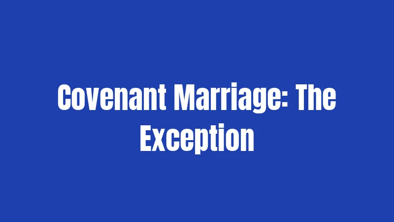 Covenant Marriage: The Exception