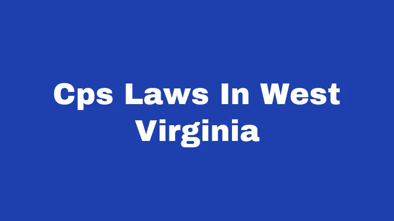 Cps Laws In West Virginia
