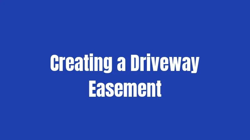 Creating a Driveway Easement