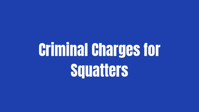 Criminal Charges for Squatters