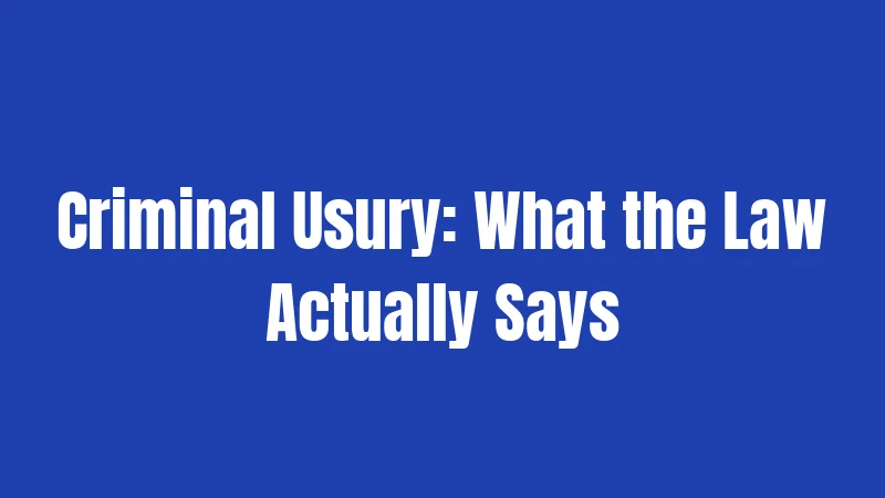 Criminal Usury: What the Law Actually Says