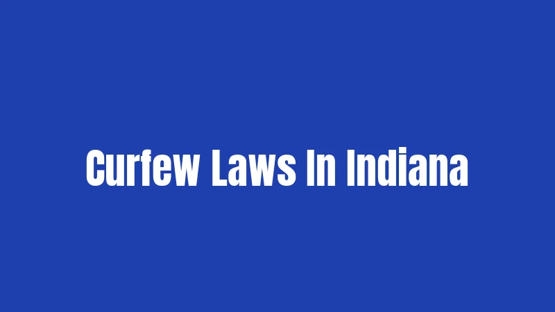 Curfew Laws In Indiana