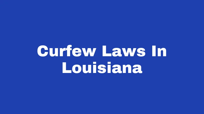 Curfew Laws In Louisiana