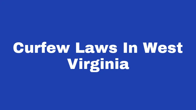 Curfew Laws In West Virginia