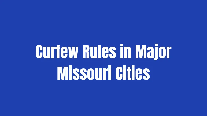 Curfew Rules in Major Missouri Cities