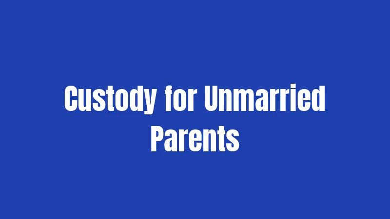 Custody for Unmarried Parents
