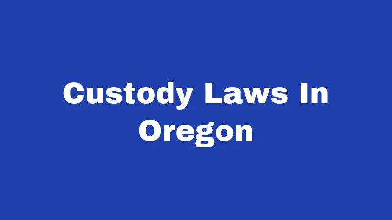 Custody Laws In Oregon