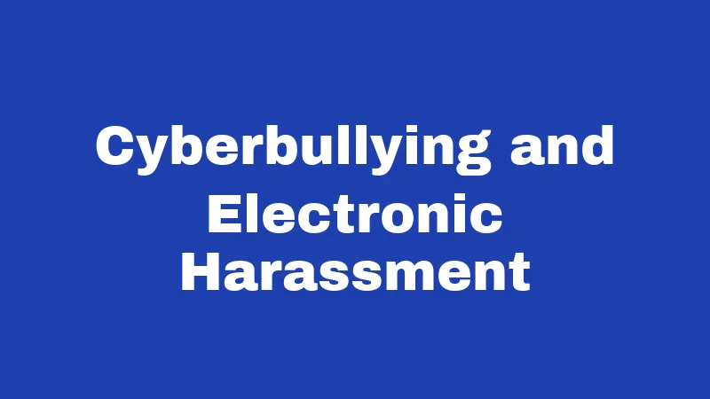 Cyberbullying and Electronic Harassment