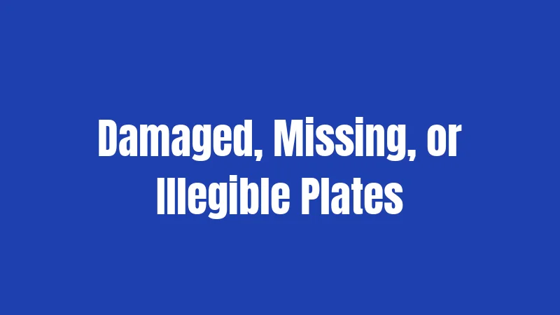 Damaged, Missing, or Illegible Plates