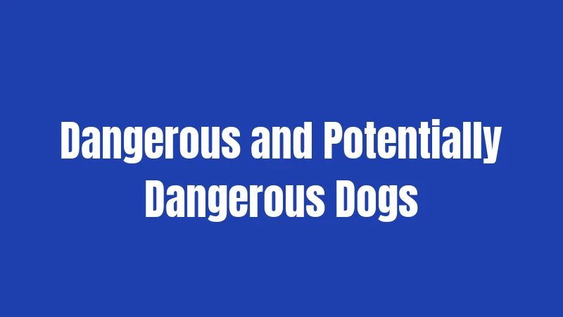 Dangerous and Potentially Dangerous Dogs