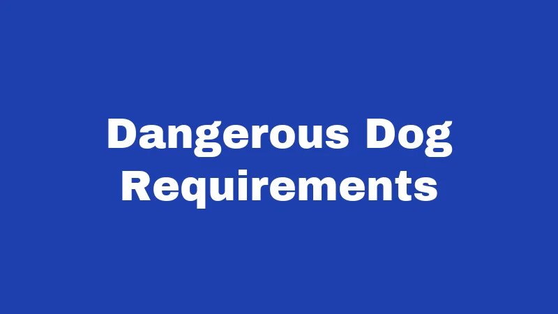 Dangerous Dog Requirements