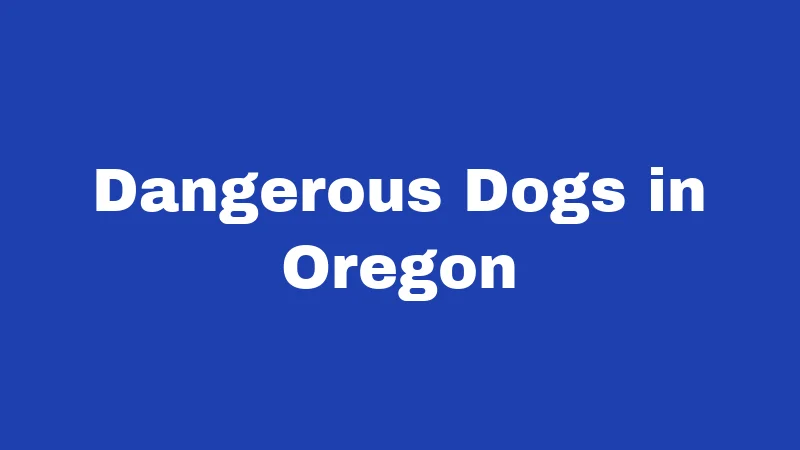 Dog Bite Laws in Oregon (2026): Your Rights After an Attack 3 Dangerous Dogs in Oregon