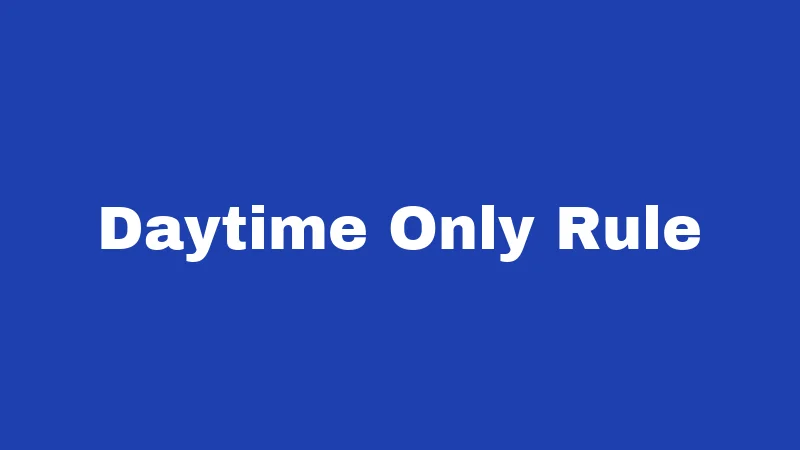 Daytime Only Rule
