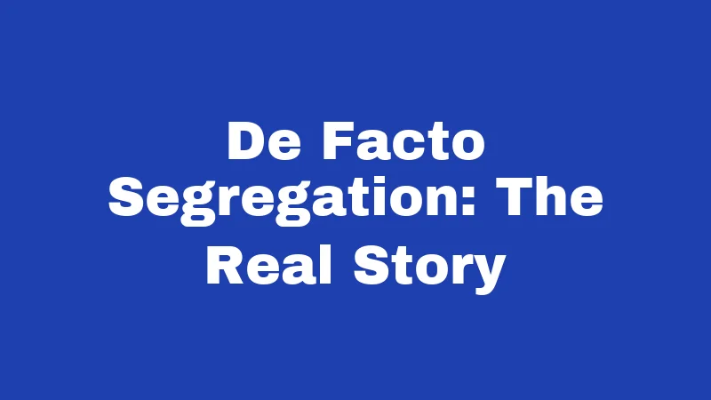 De Facto Segregation: The Real Story