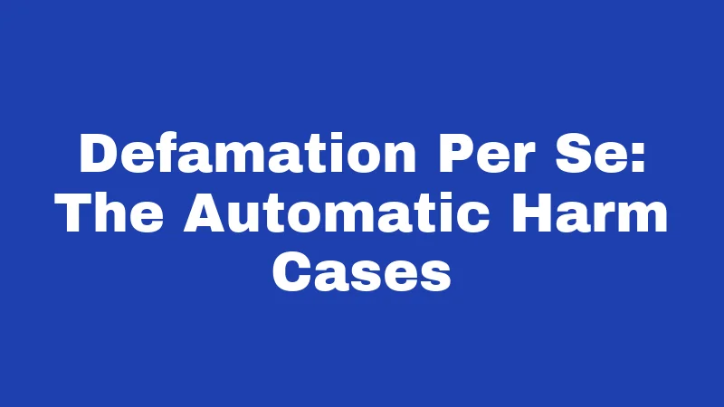 Defamation Per Se: The Automatic Harm Cases
