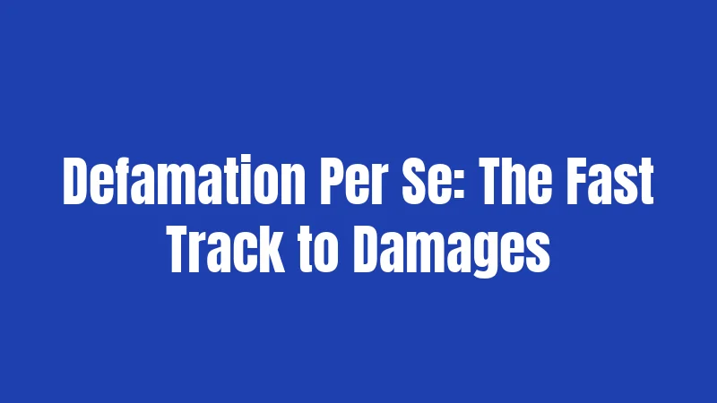 Defamation Per Se: The Fast Track to Damages