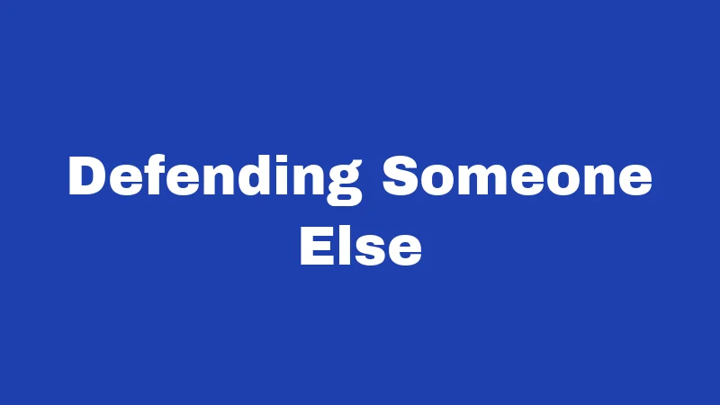 Defending Someone Else
