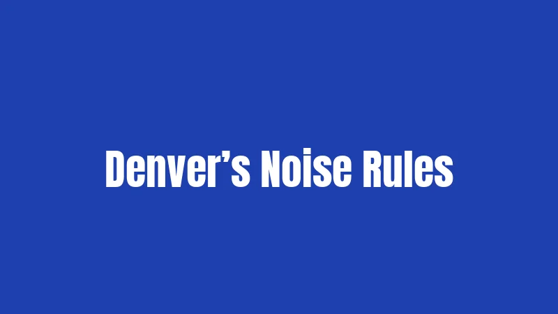 Denver’s Noise Rules