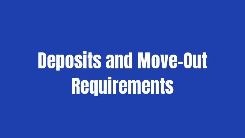 Deposits and Move-Out Requirements