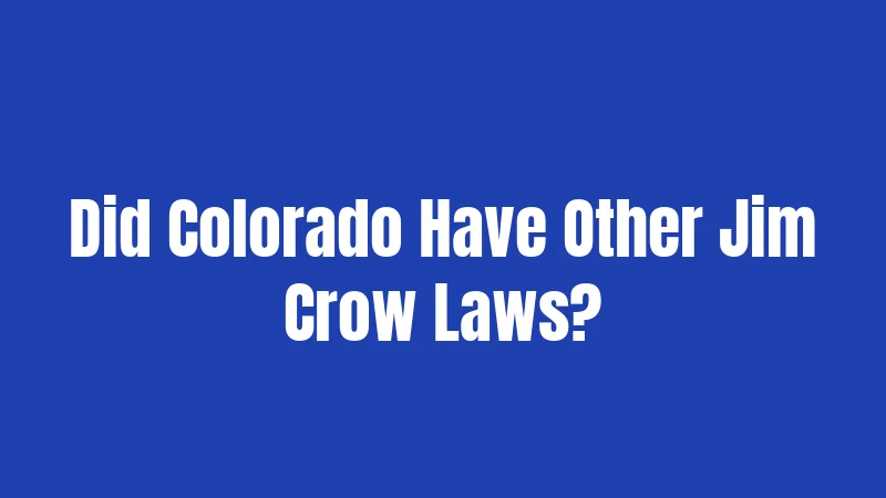 Did Colorado Have Other Jim Crow Laws?