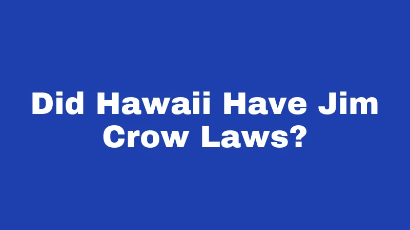 Did Hawaii Have Jim Crow Laws?