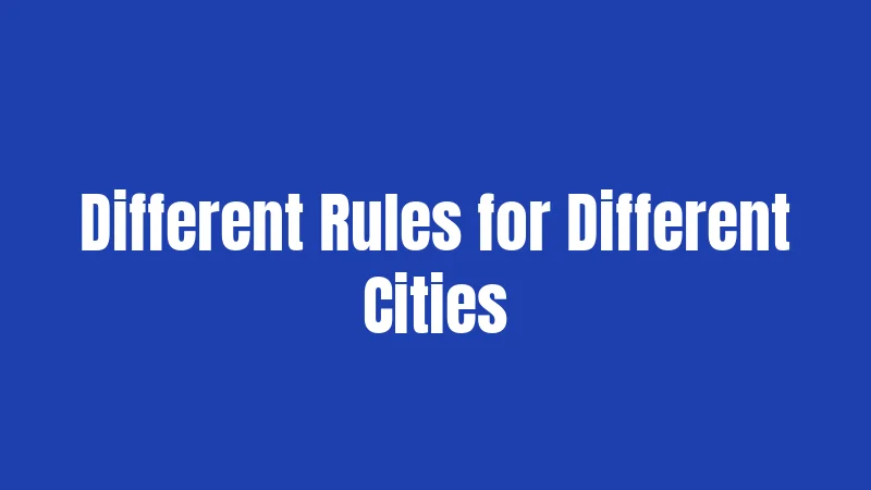 Different Rules for Different Cities