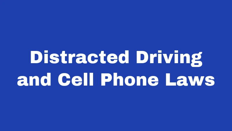 Distracted Driving and Cell Phone Laws