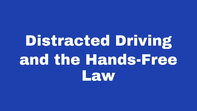 Distracted Driving and the Hands-Free Law